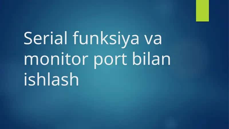 Serial funksiya va monitor port bilan ishlash