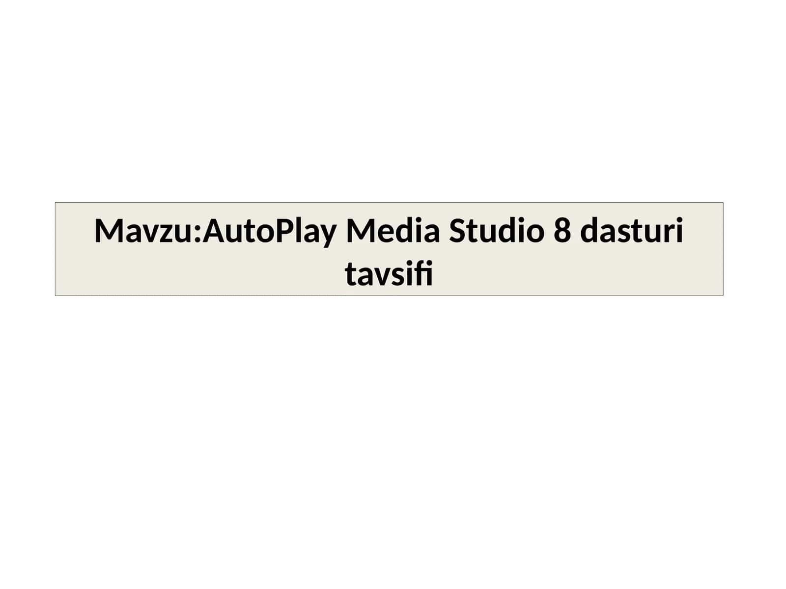 AutoPlay Мedia Studio 8 dasturi tavsifi