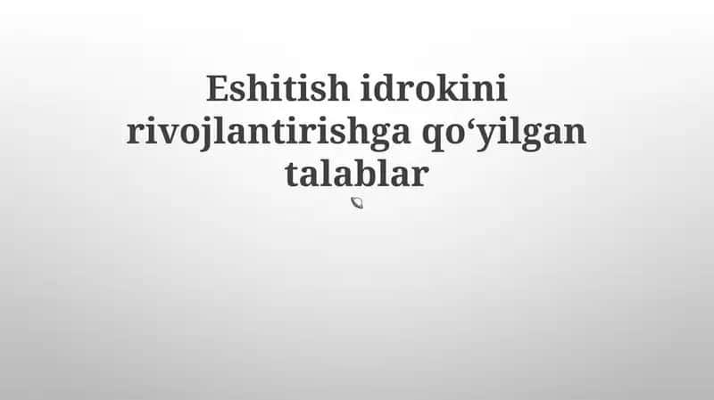 Eshitish idrokini rivojlantirishga qoʻyilgan talablar