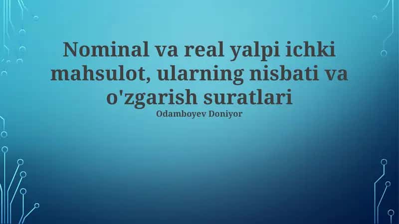 Nominal va Real YaIM tushunchalari