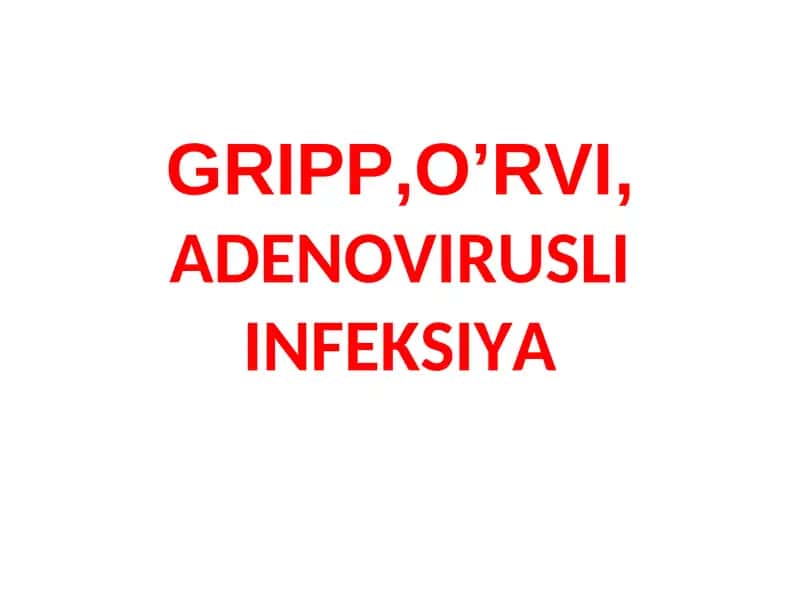 GRIPP,O’RVI,ADENOVIRUSLI INFEKSIYA