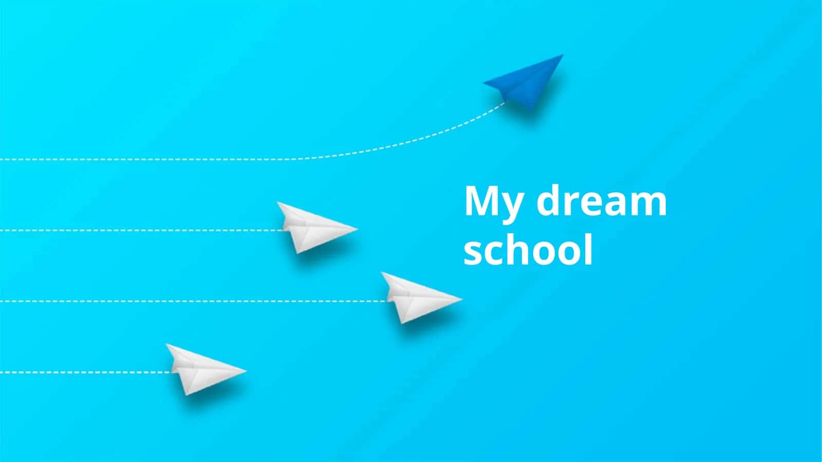My dream school