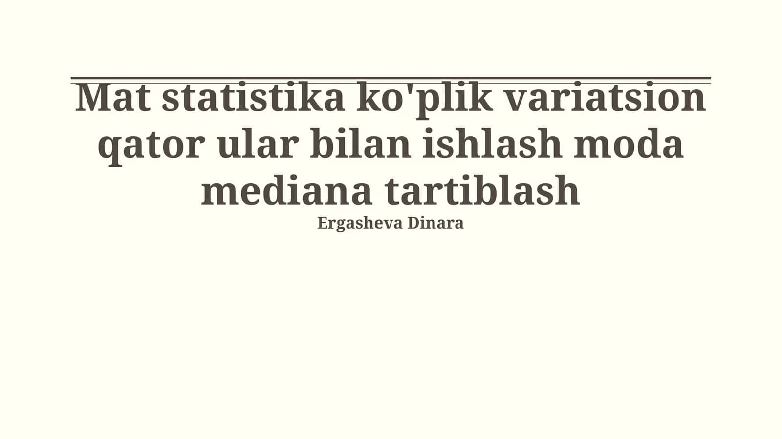 Mat statistika ko'plik variatsion qator ular bilan ishlash moda mediana tartiblash