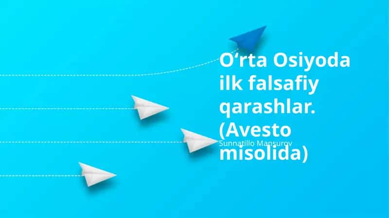 Oʻrta Osiyoda ilk falsafiy qarashlar.(Avesto misolida)