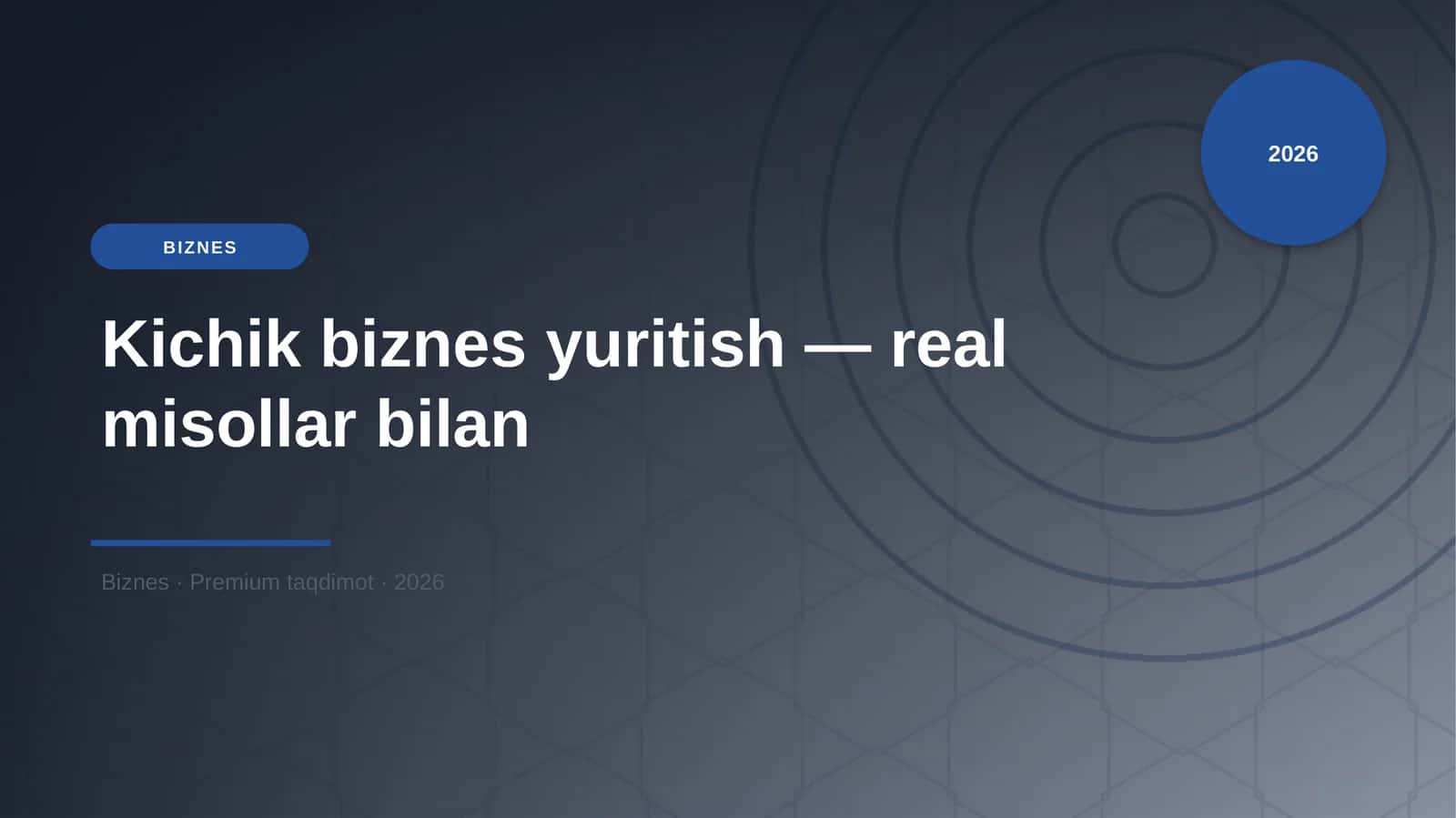 Kichik biznes yuritish — real misollar bilan