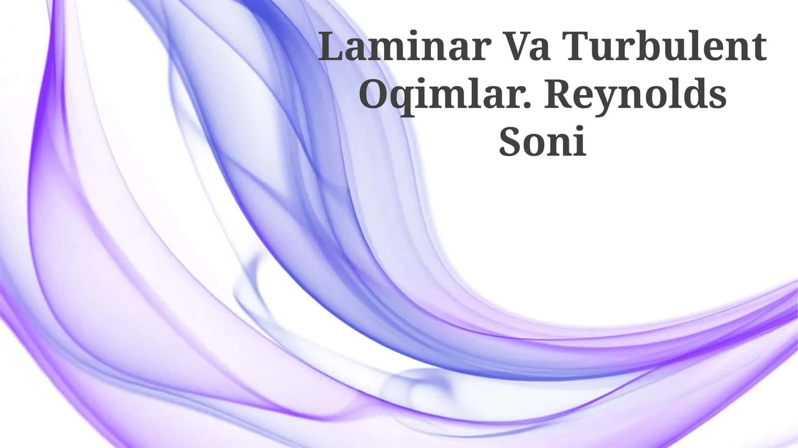 Laminar Va Turbulent Oqimlar. Reynolds Soni