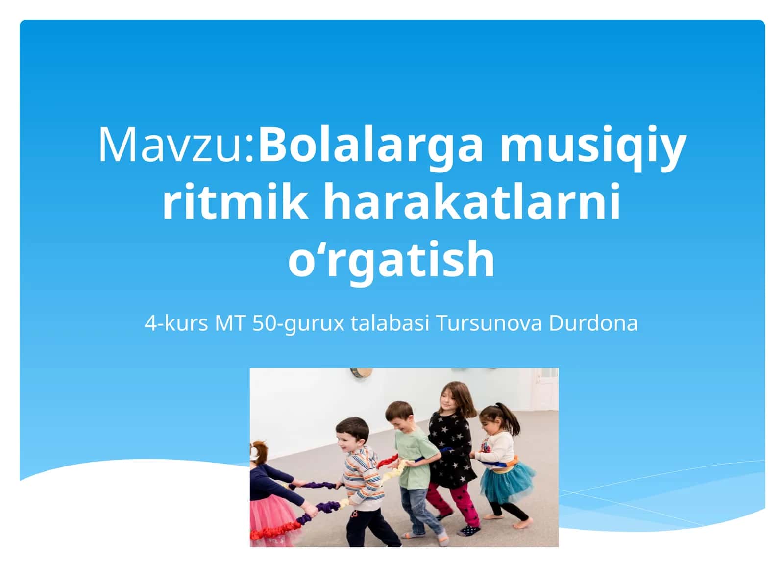 Bolalargamusiqiyritmikharakatlarnio‘rgatish