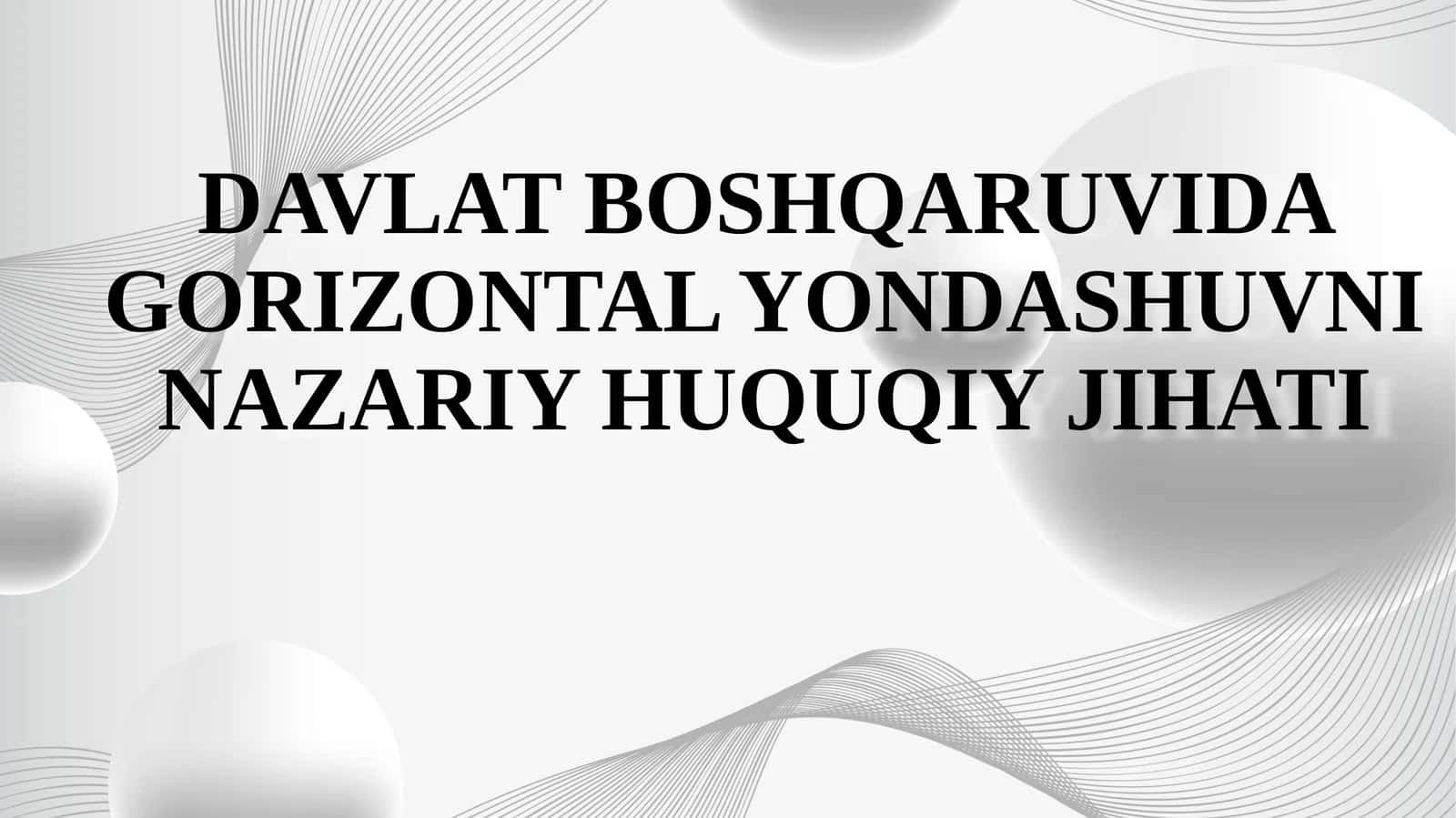 DAVLAT BOSHQARUVIDA GORIZONTAL YONDASHUVNI NAZARIY HUQUQIY JIHATI