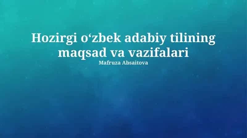 Zamonaviy oʻzbek adabiy tilining maqsad va vazifalari