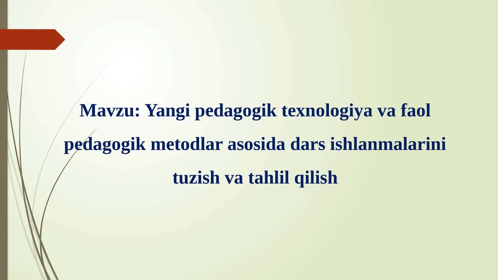 Yangi pedagogik texnologiya va faol pedagogik metodlar asosida dars ishlanmalarini tuzish va tahlil qilish