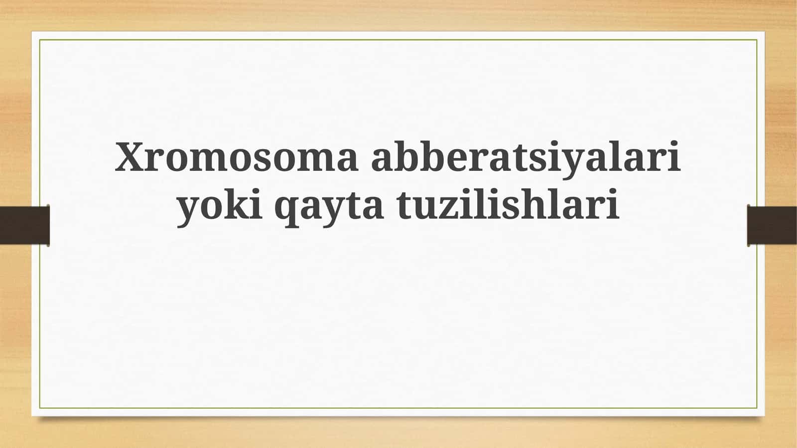 Xromosomaabberatsiyalariyokiqaytatuzilishlari