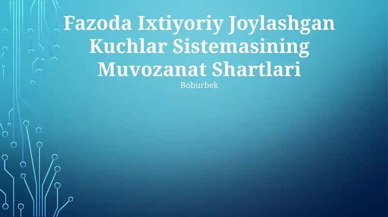 Fazoda Ixtiyoriy Joylashgan Kuchlar Sistemasining Muvozanat Shartlari