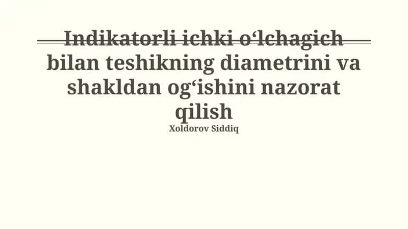 Ichki O'lchov Asboblari va Ko'rsatkichlar Yordamida Teshik Diametri va Shakl Og'ishini Nazorat Qilish