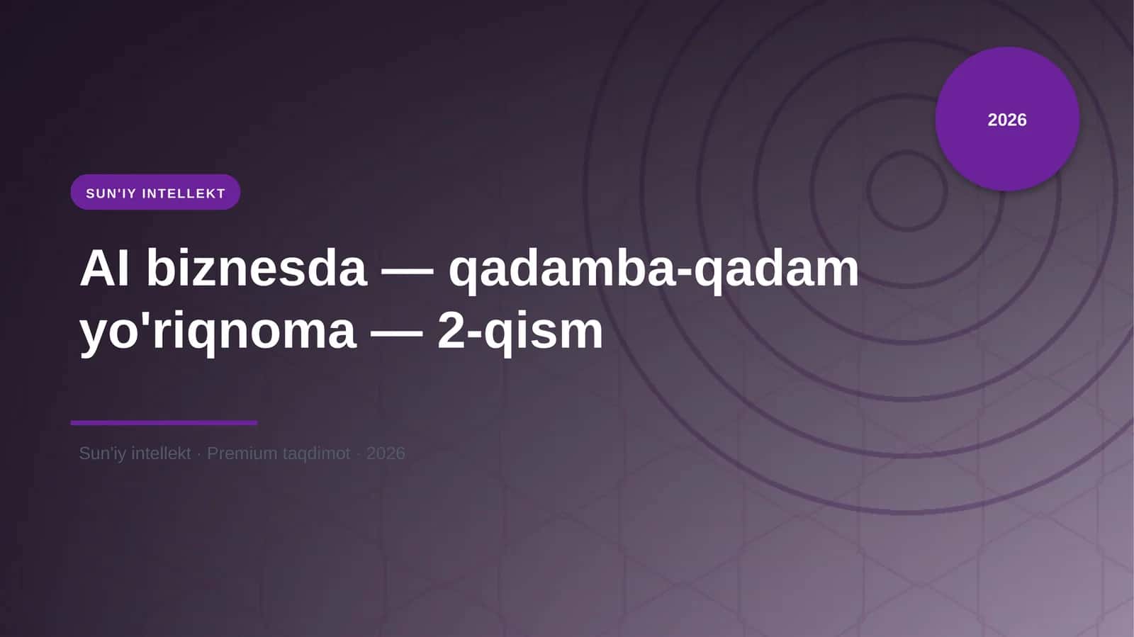 AI biznesda — qadamba-qadam yo'riqnoma — 2-qism