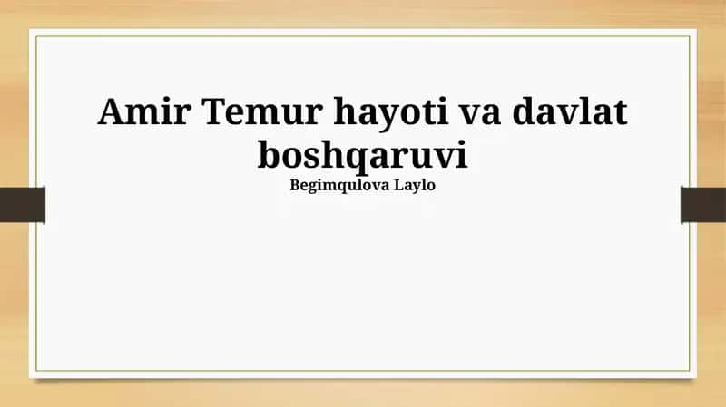 Amir Temur hayoti va davlat boshqaruvi