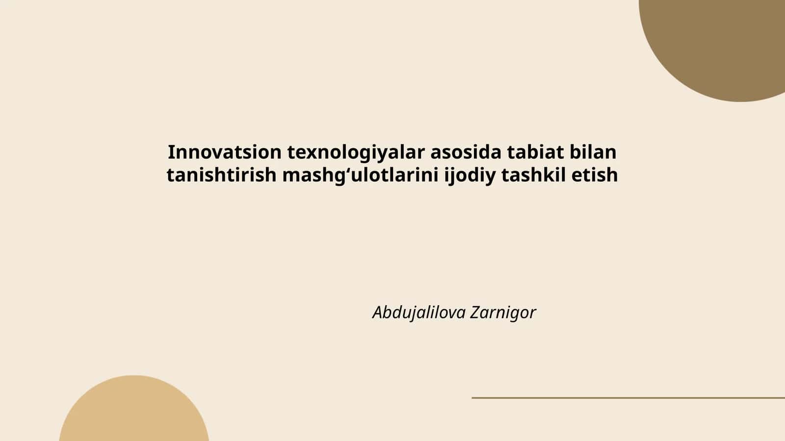 Innovatsion texnologiyalar asosida tabiat bilan tanishtirish mashgʻulotlarini ijodiy tashkil etish