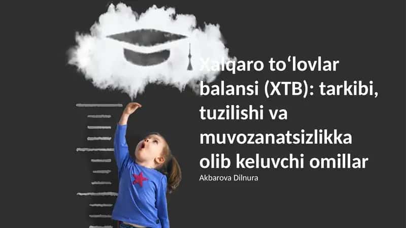Xalqaro to‘lovlar balansi (XTB): tarkibi, tuzilishi va muvozanatsizlikka olib keluvchi omillar