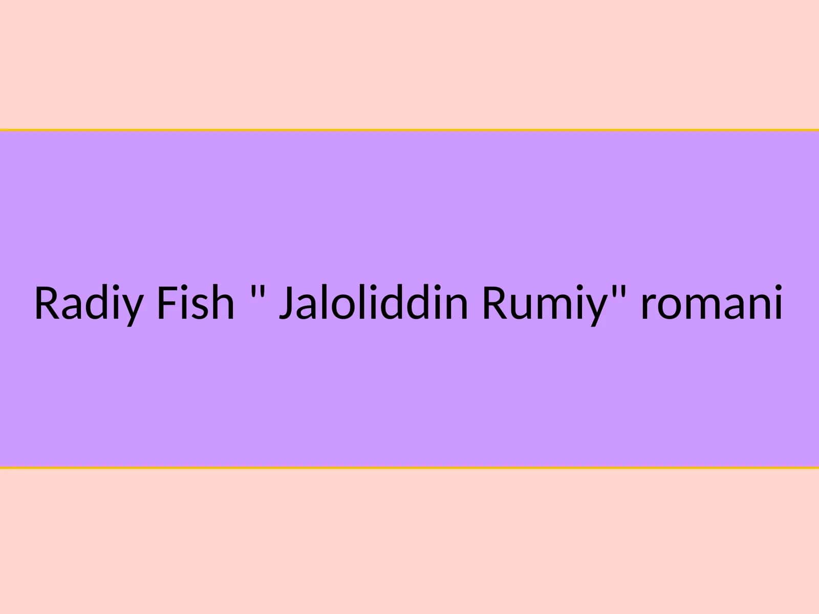 Radiy Fish " Jaloliddin Rumiy" romani