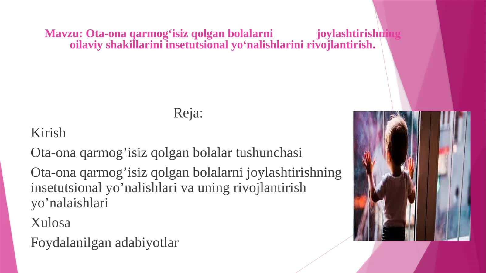 Ota-ona qarmog‘isiz qolgan bolalarni joylashtirishning oilaviy shakillarini insetutsional yo‘nalishlarini rivojlantirish
