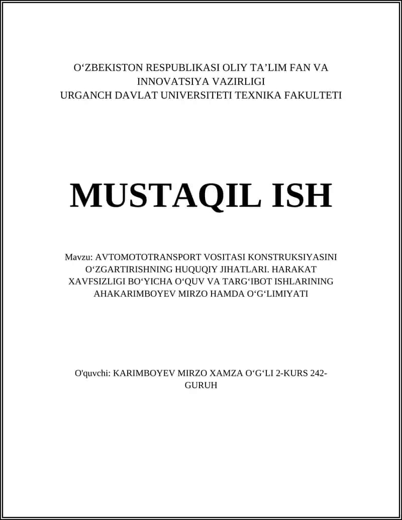 AVTOMOTOTRANSPORT VOSITASI KONSTRUKSIYASINI OʻZGARTIRISHNING HUQUQIY JIHATLARI. HARAKAT XAVFSIZLIGI BOʻYICHA OʻQUV VA TARGʻIBOT ISHLARINING AHAKARIMBOYEV MIRZO HAMDA OʻGʻLIMIYATI