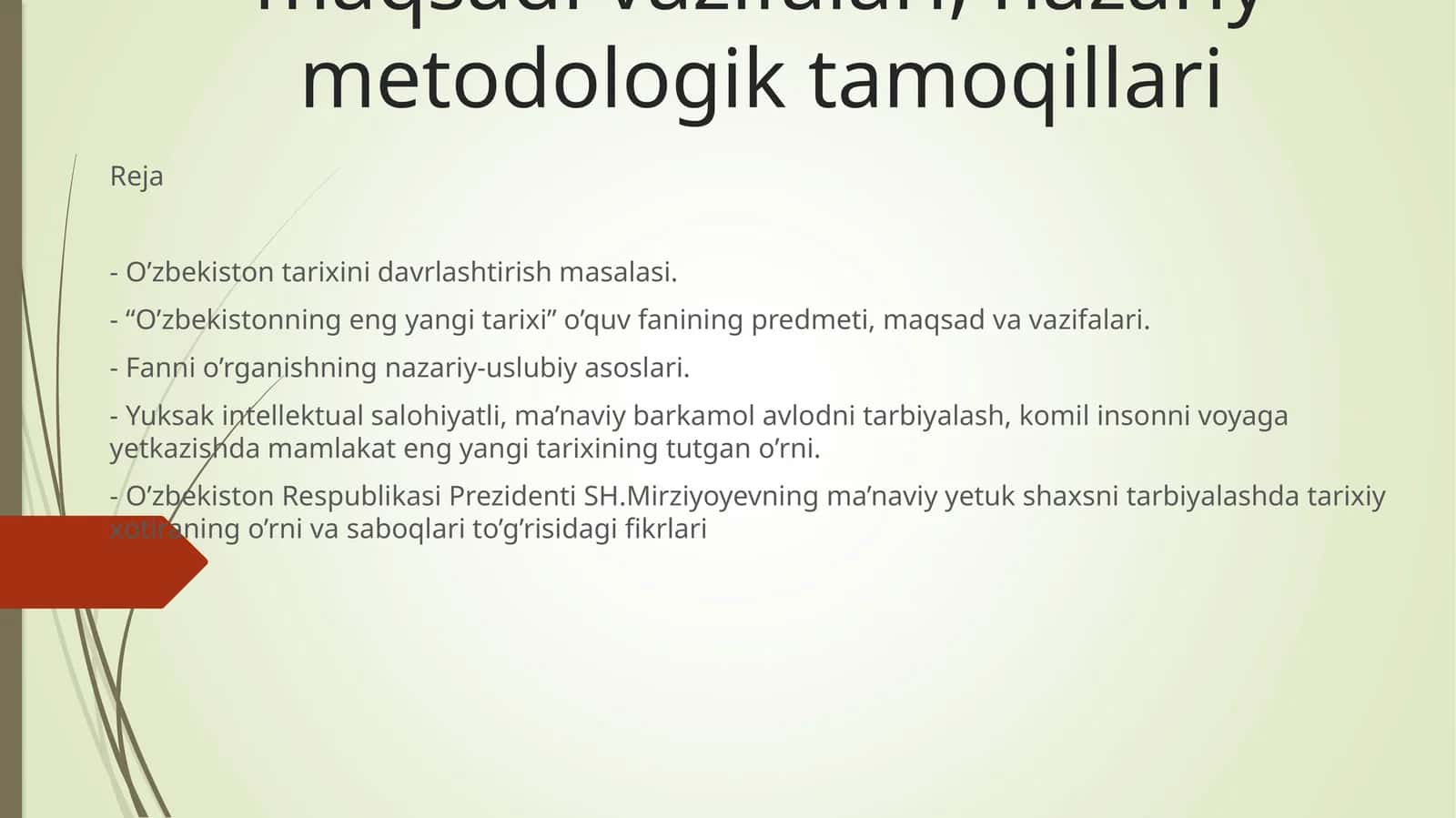 O‘zbekistonning eng yangi tarixi o`quv fanining predmeti maqsadi vazifalari, nazariy metodologik tamoqillari