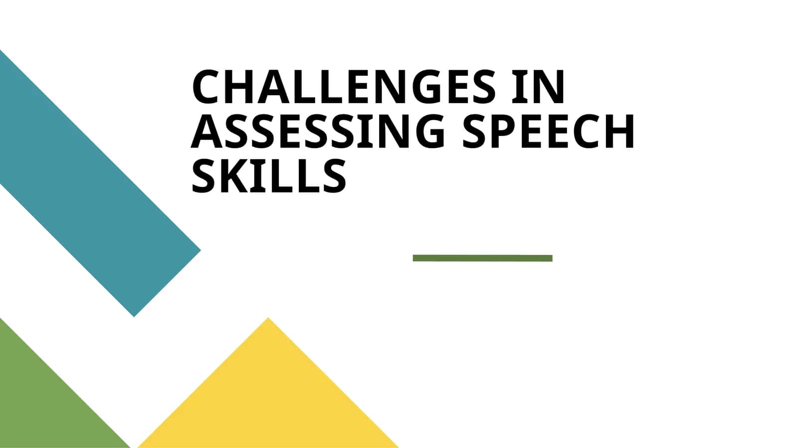 CHALLENGES IN ASSESSING SPEECH SKILLS
