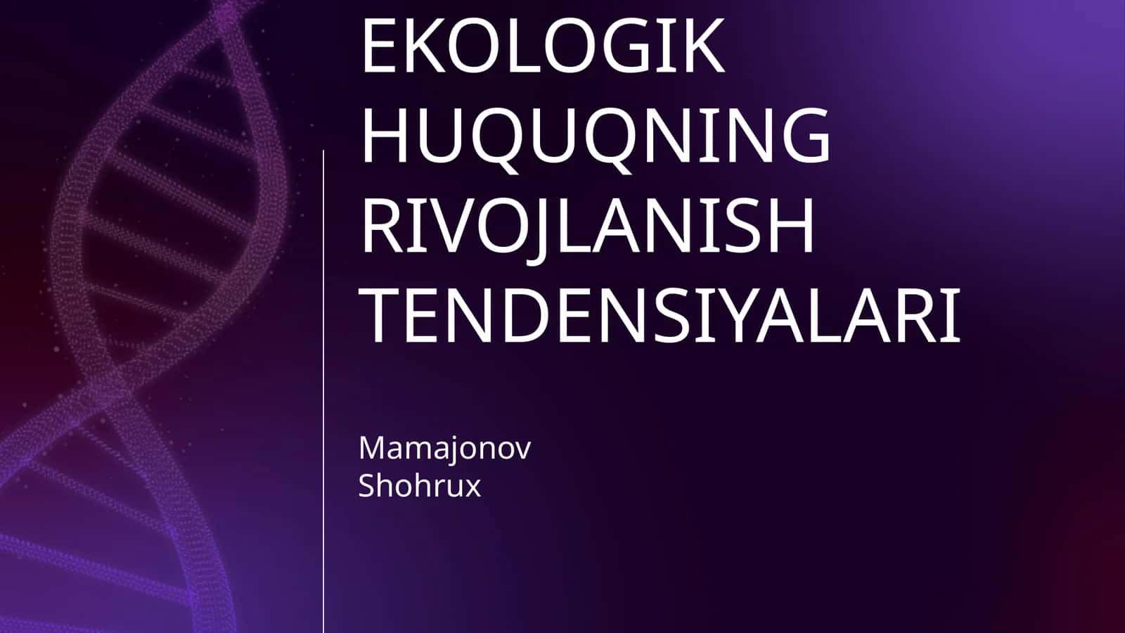 XALQARO EKOLOGIK HUQUQNING RIVOJLANISH TENDENSIYALARI