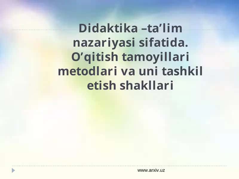 Didaktika –ta’lim nazariyasi sifatida