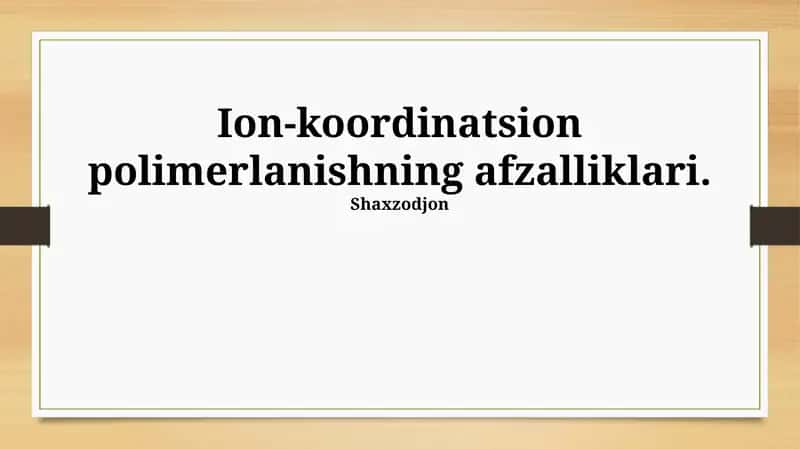 Ion-Koordinatsion polimerlanishning afzalliklari