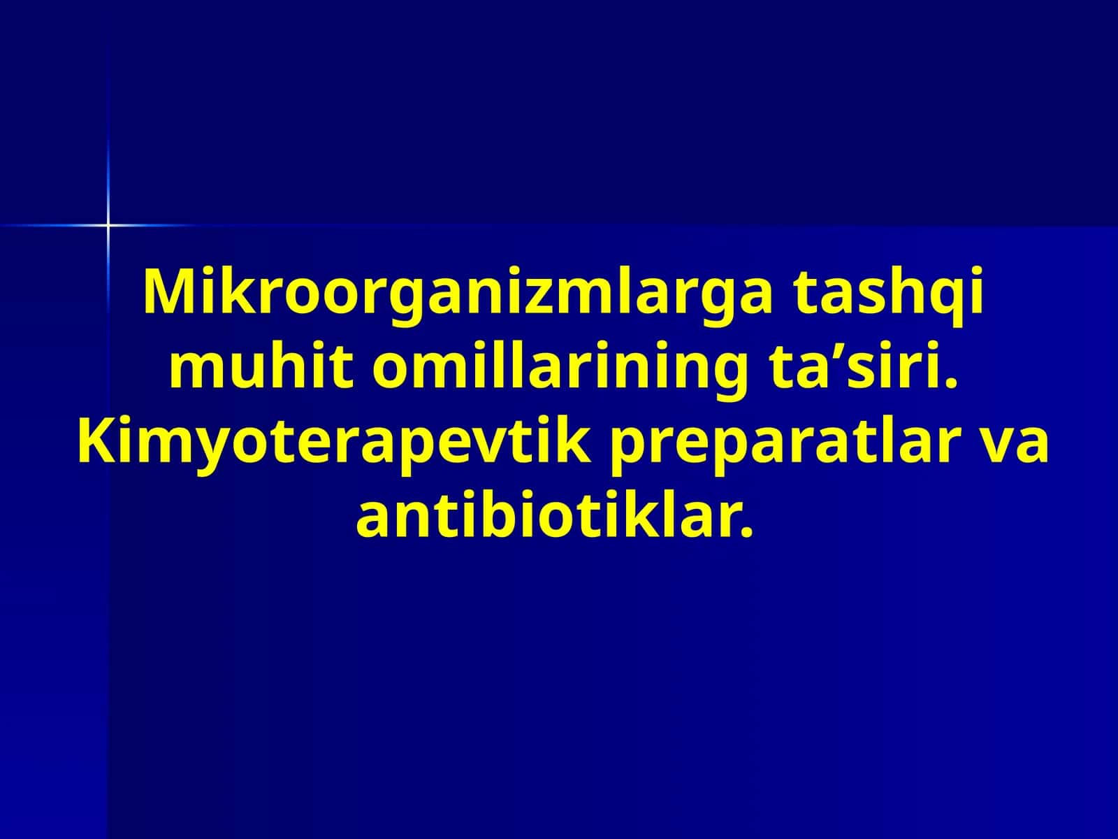 Mikroorganizmlarga tashqi muhit omillarining taʼsiri. Kimyoterapevtik preparatlar va antibiotiklar