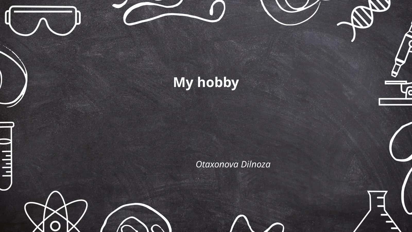 My hobby