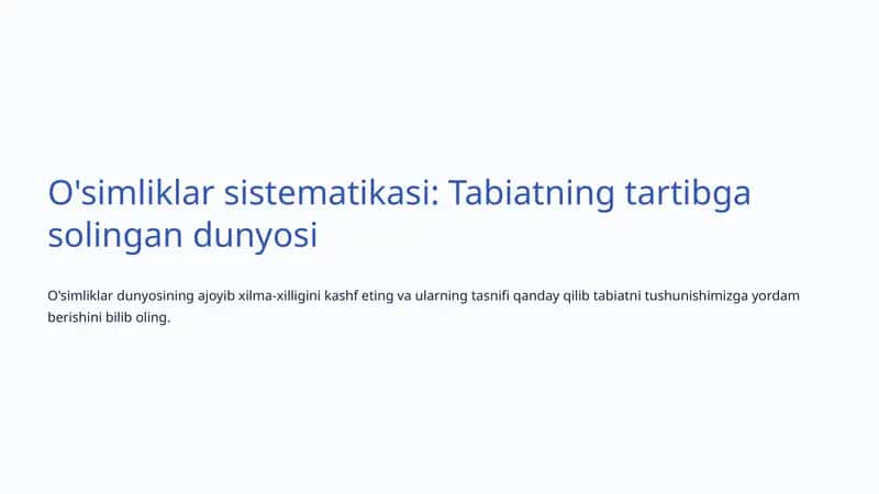 O'simliklar sistematikasi: Tabiatning tartibga solingan dunyosi