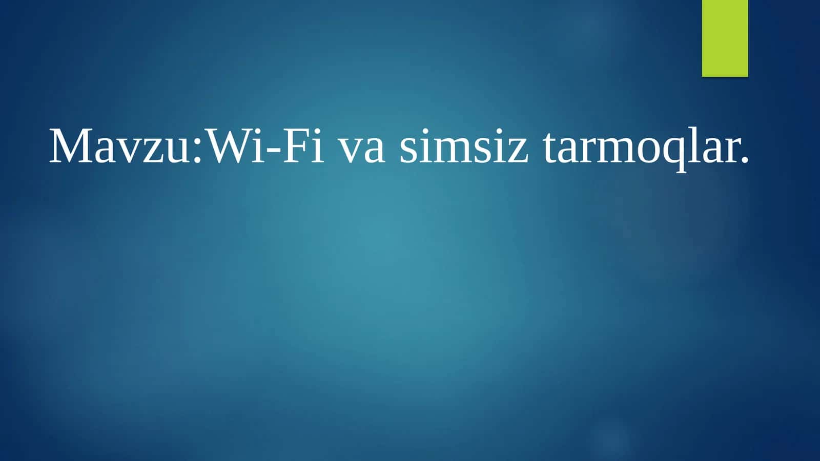 Wi-Fi va simsiz tarmoqlar