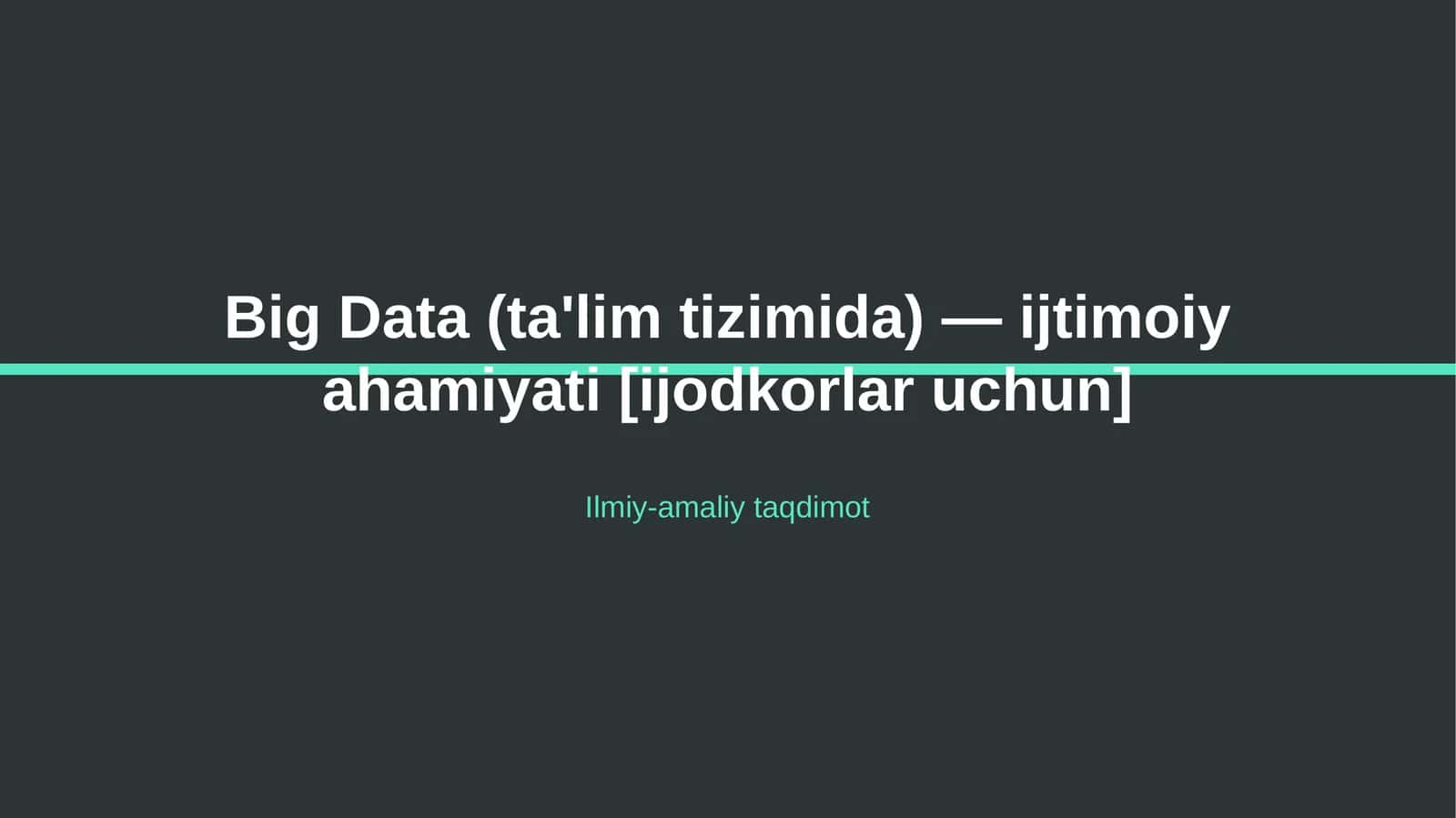 Big Data (ta'lim tizimida) — ijtimoiy ahamiyati [ijodkorlar uchun]