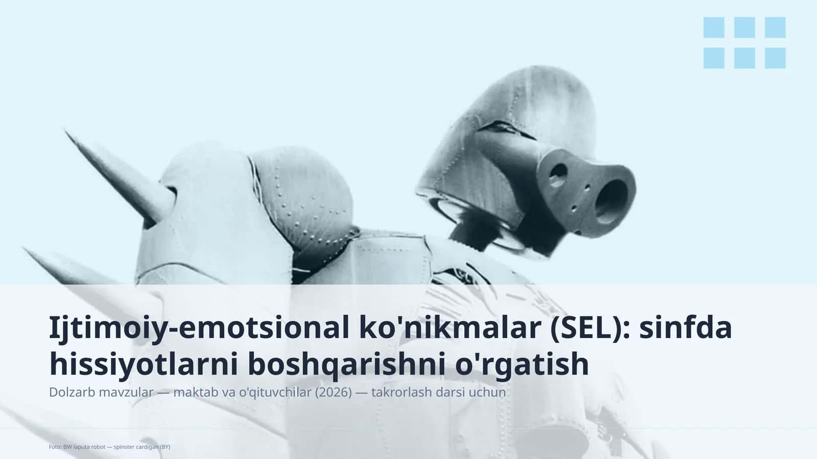 Ijtimoiy-emotsional ko'nikmalar (SEL): sinfda hissiyotlarni boshqarishni o'rgatish
