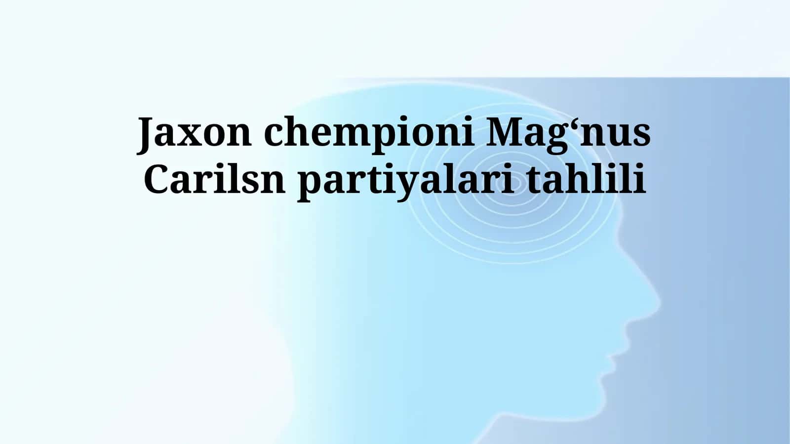 Jaxon chempioni Magʻnus Carilsn partiyalari tahlili