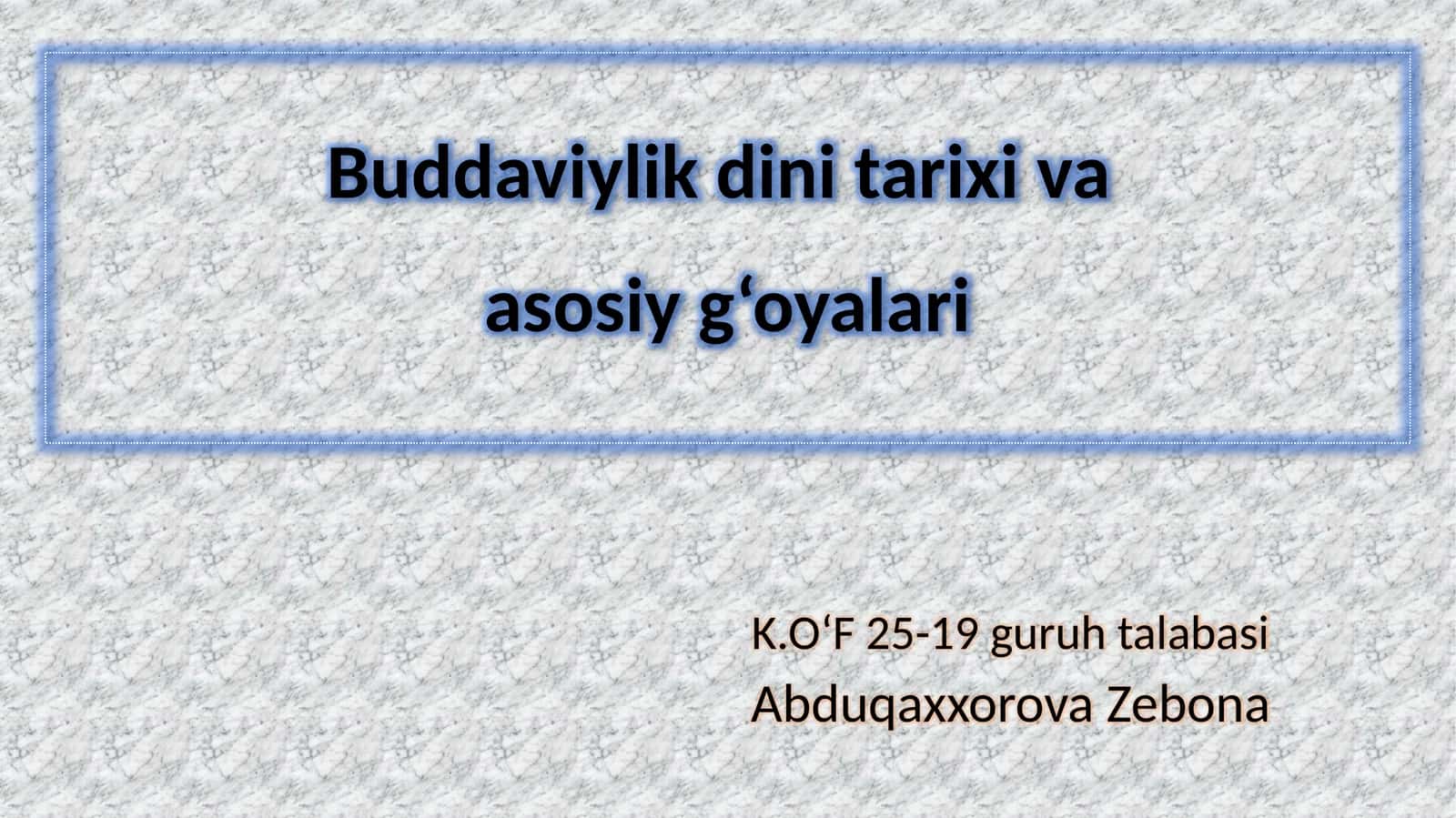 Buddaviylikdini tarixi va asosiy g‘oyalari