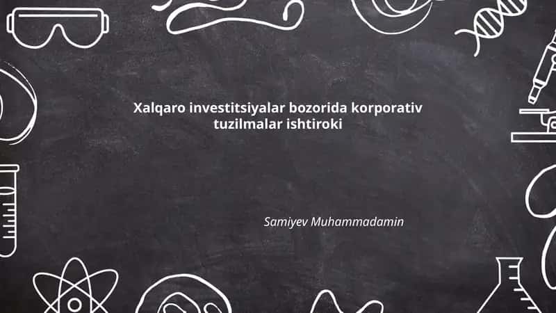 Xalqaro investitsiyalar bozorida korporativ tuzilmalar ishtiroki