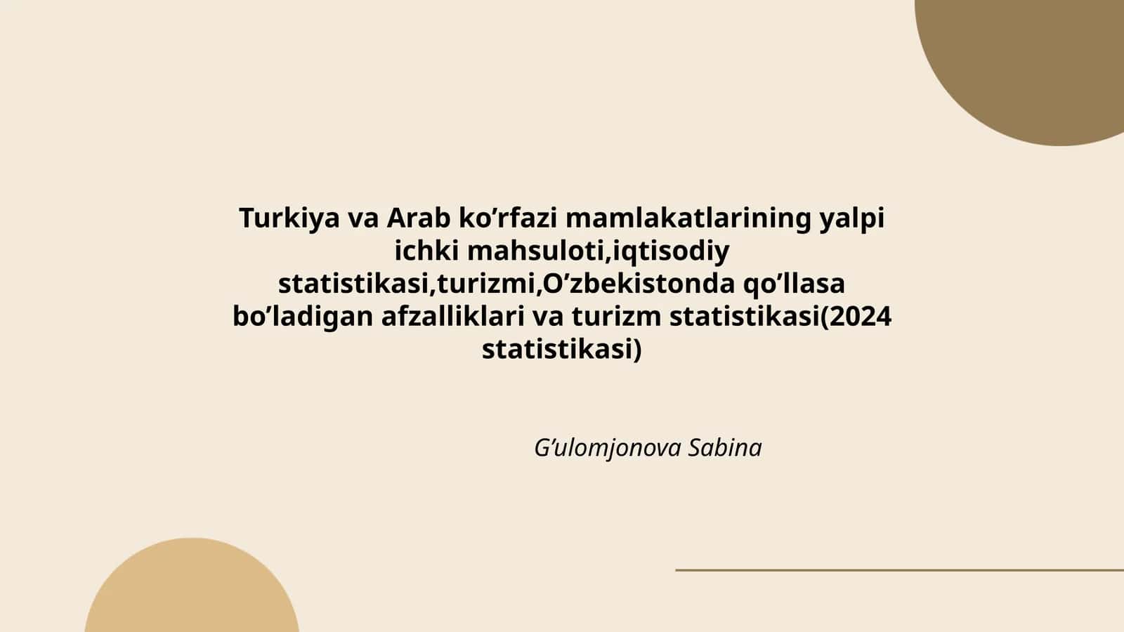 Turkiya va Arab ko’rfazi mamlakatlarining yalpi ichki mahsuloti,iqtisodiy statistikasi,turizmi,O’zbekistonda qo’llasa bo’ladigan afzalliklari va turizm statistikasi(2024 statistikasi)