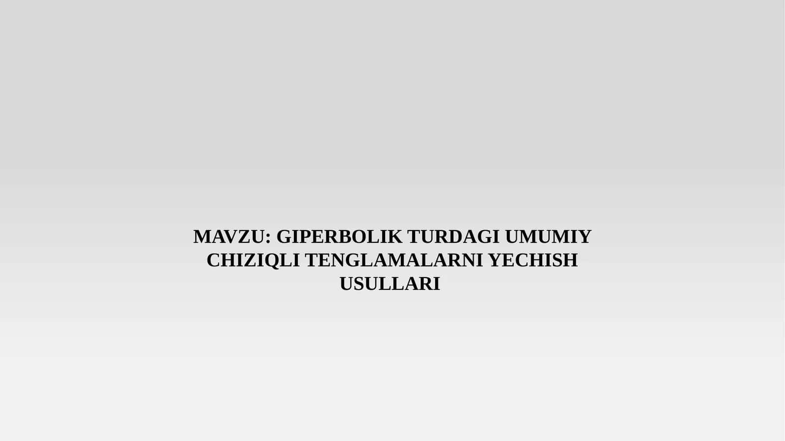 GIPERBOLIK TURDAGI UMUMIY CHIZIQLI TENGLAMALARNI YECHISH USULLARI