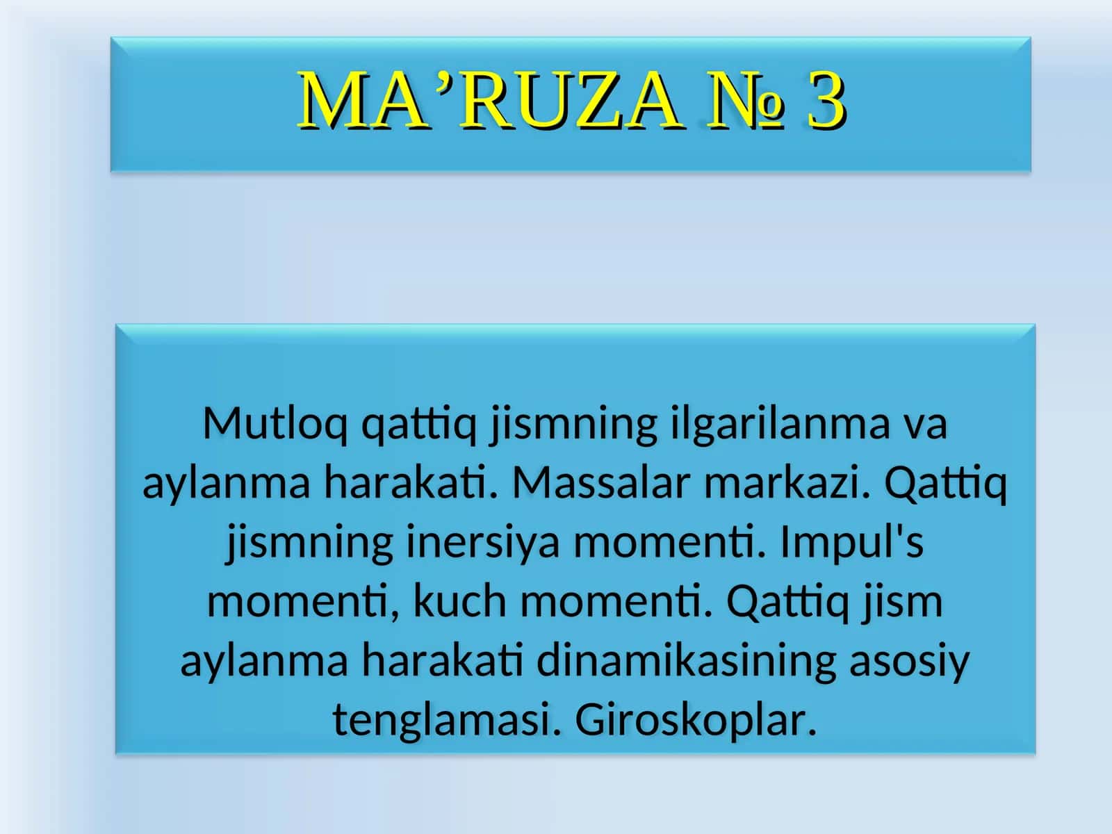 Mutloq qattiq jismning ilgarilanma va aylanmaharakati. Massalar markazi. Qattiq jismning inersiya momenti. Impul's momenti, kuch momenti. Qattiq jism aylanma harakati dinamikasining asosiy tenglamasi. Giroskoplar