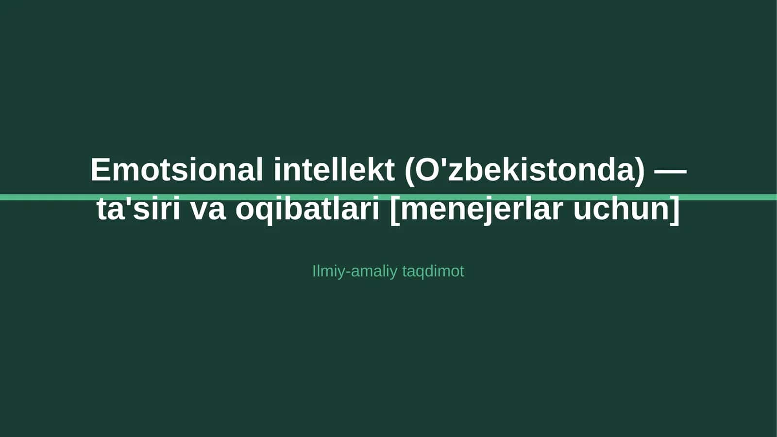 Emotsional intellekt (O'zbekistonda) — ta'siri va oqibatlari [menejerlar uchun]