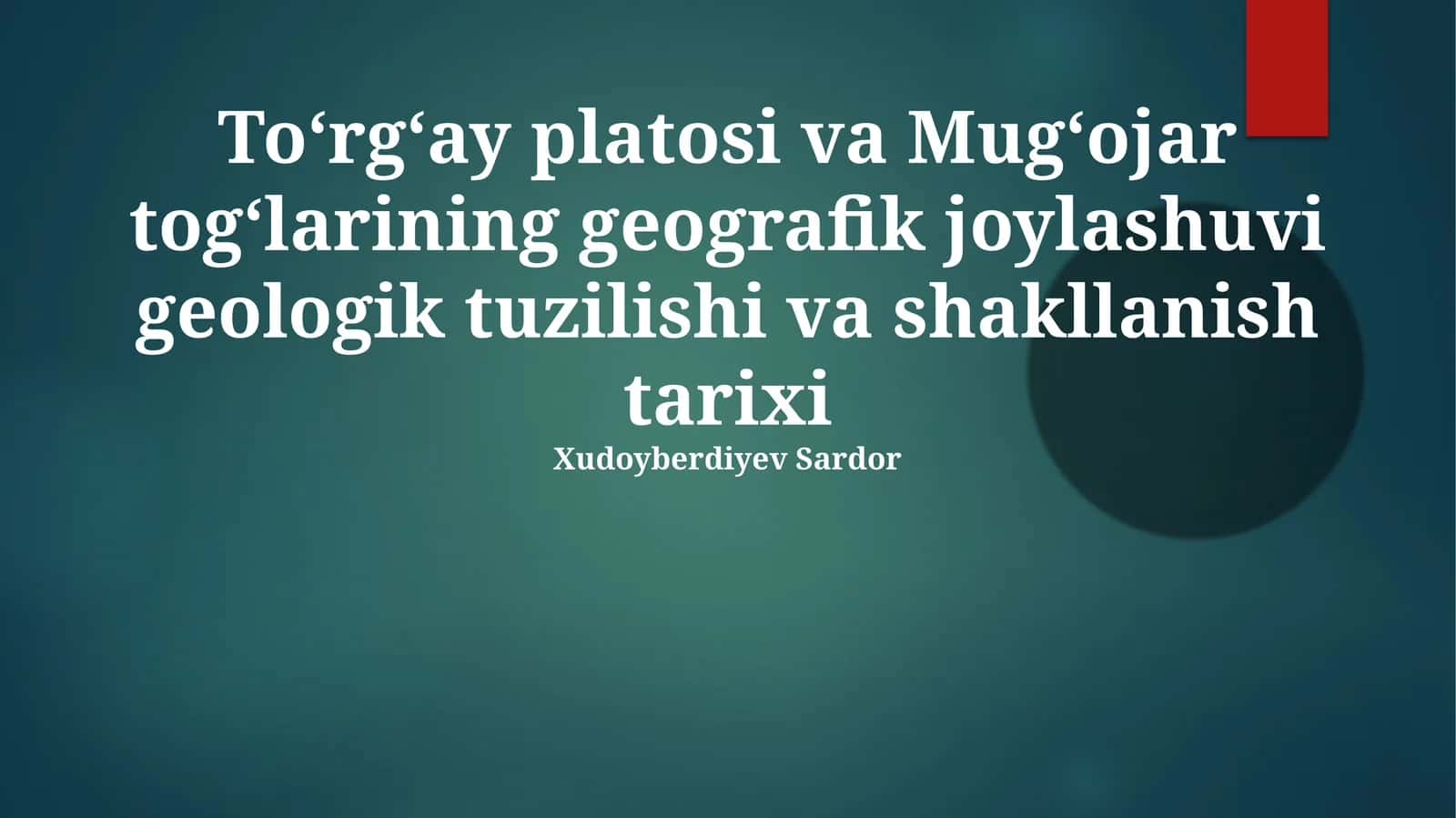 Toʻrgʻay platosi va Mugʻojar togʻlarining geografik joylashuvi geologik tuzilishi va shakllanish tarixi