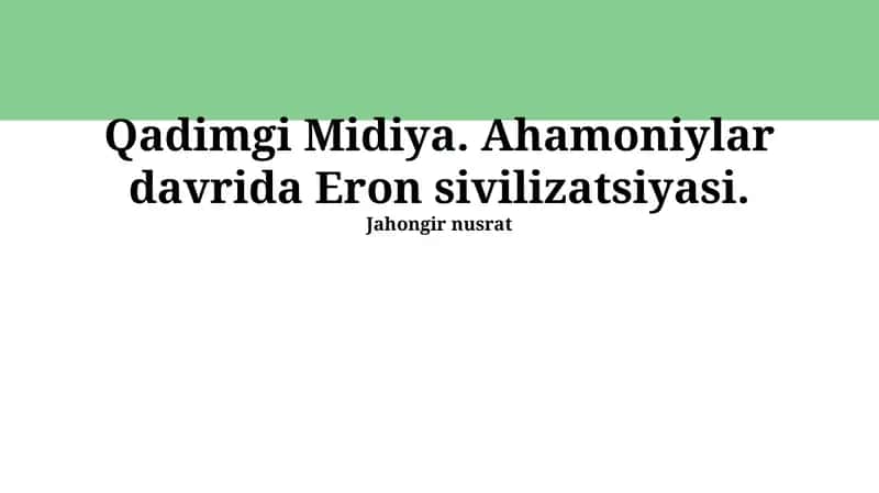 Qadimgi Midiya. Ahamoniylar davrida Eron sivilizatsiyasi
