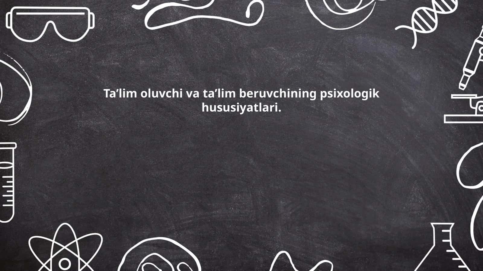 Ta’lim oluvchi va ta’lim beruvchining psixologik hususiyatlari