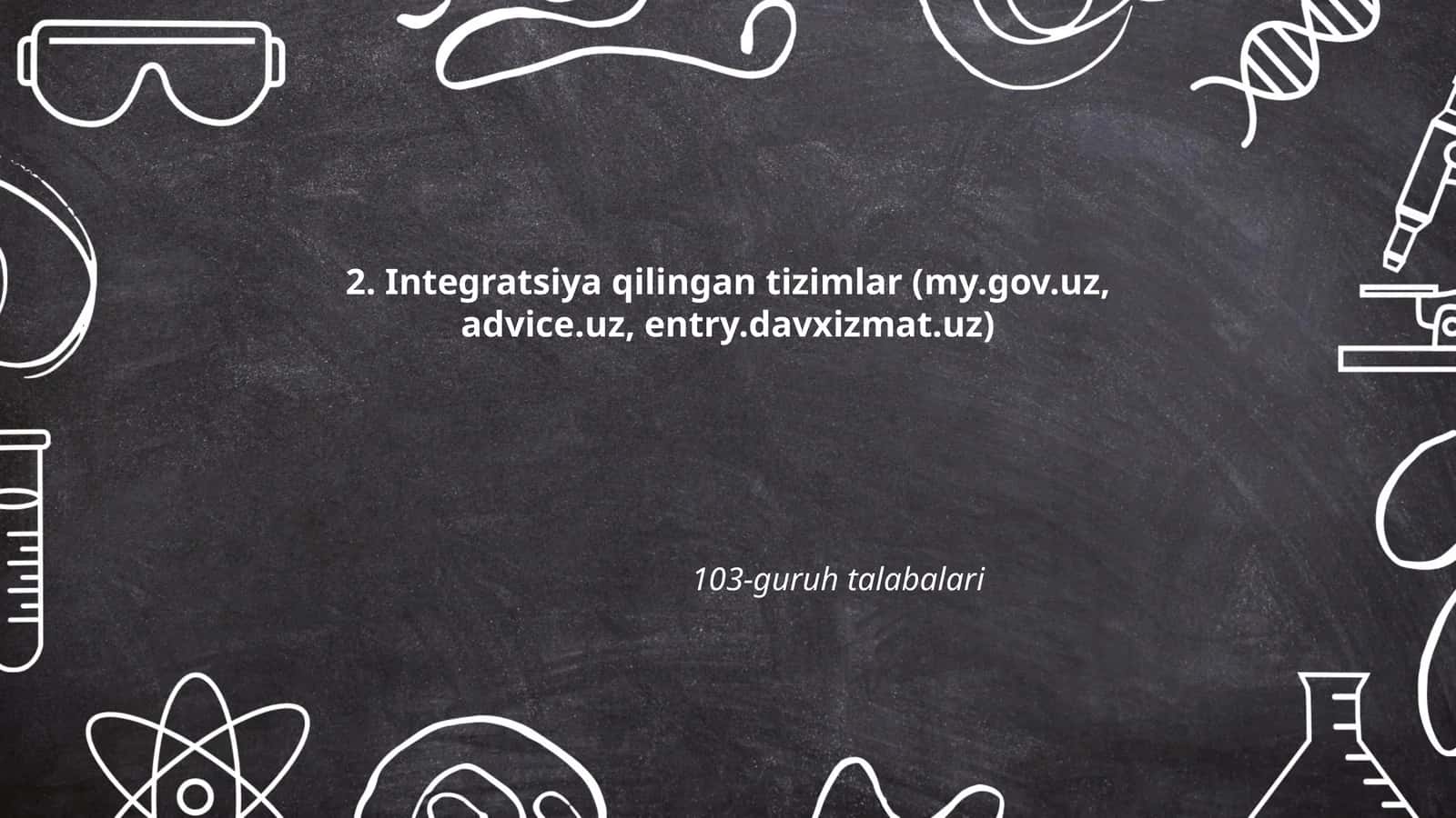 Integratsiya qilingan tizimlar (my.gov.uz, advice.uz, entry.davxizmat.uz)