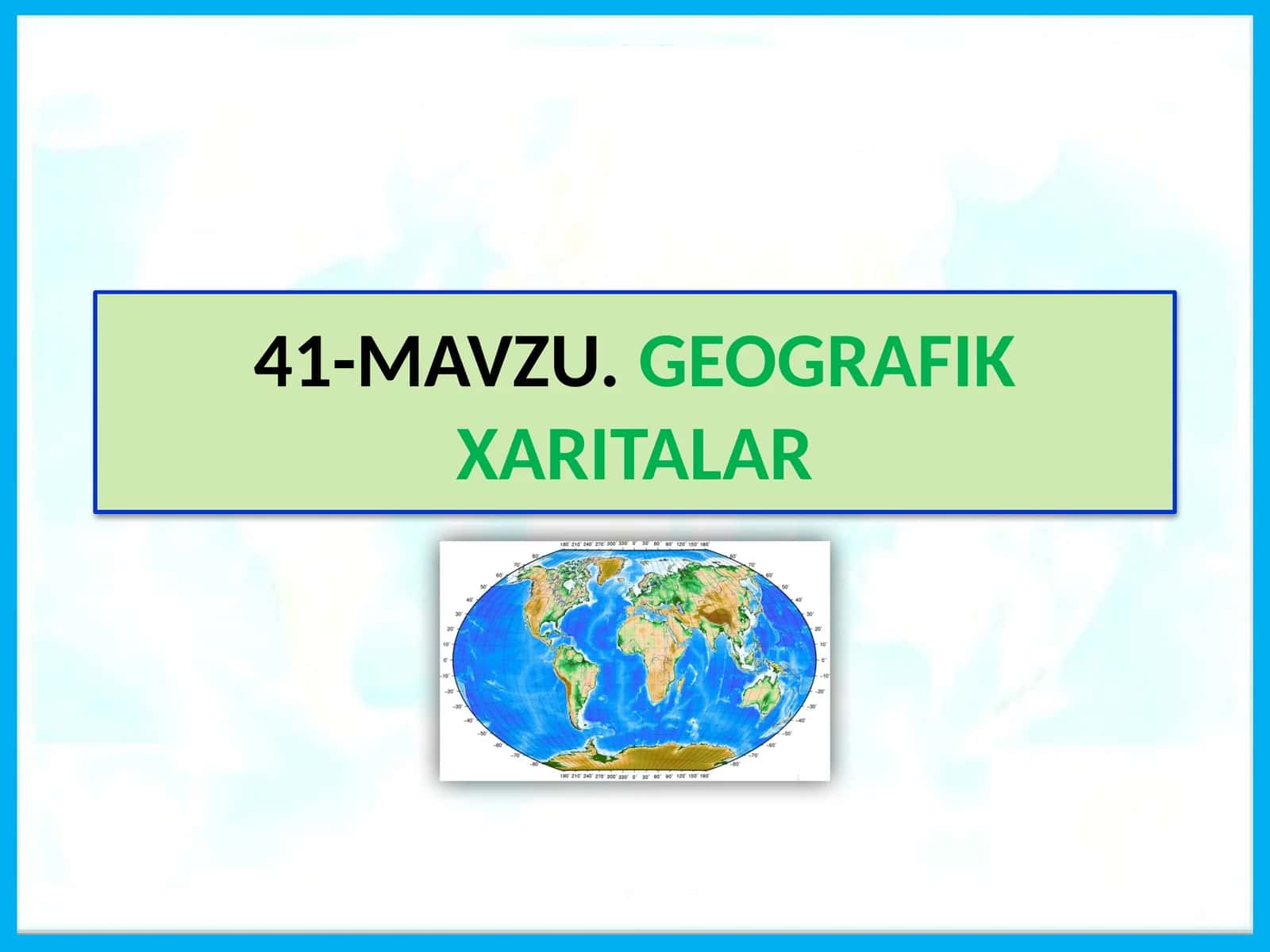 MAVZU.GEOGRAFIK XARITALAR