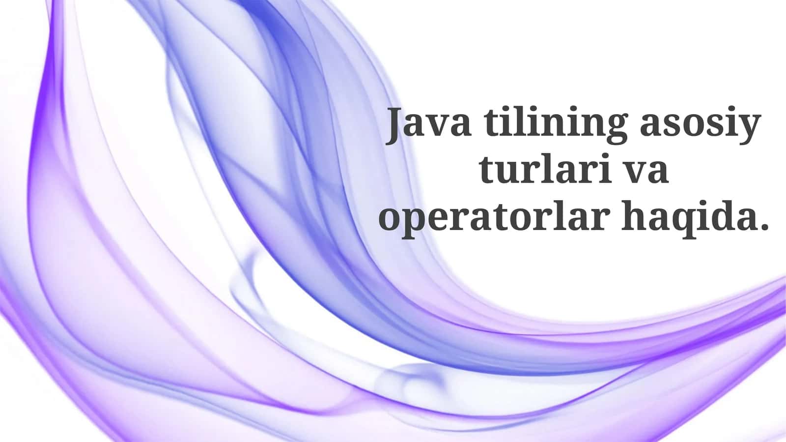 Java'da asosiy ma'lumot turlari