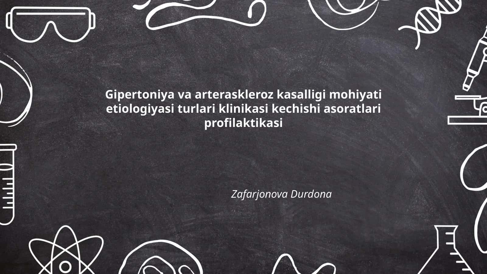 Gipertoniya va arteraskleroz kasalligi mohiyati etiologiyasi turlari klinikasi kechishi asoratlari profilaktikasi