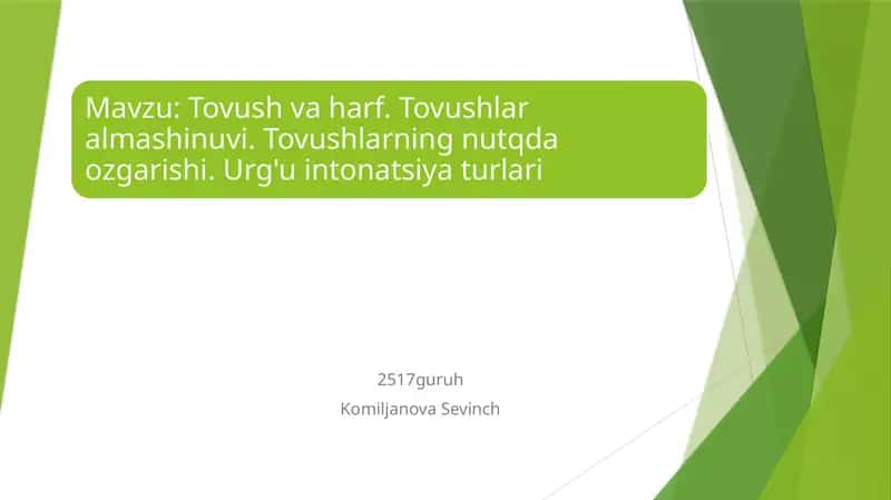 Tovush va harf. Tovushlar
almashinuvi. Tovushlarning nutqda ozgarishi. Urg'u intonatsiya turlari